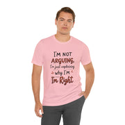 Funny Quote T-Shirt: I'm Not Arguing
