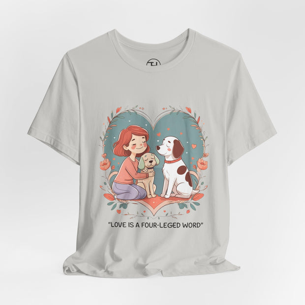 Cute Dog Lover Tee - "Love Is a Four-Legged Word"