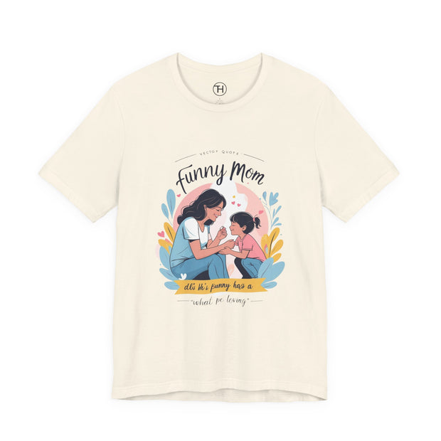 Funny Mom Unisex Tee | Perfect Gift for Mother's Day