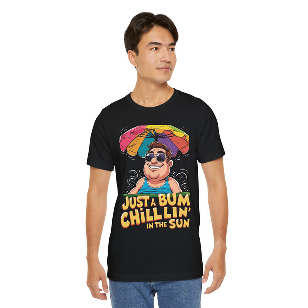 Just a Bum Chillin' in the Sun Unisex Tee, Summer Vibe T-Shirt, Beachwear, Funny Tee, Gift for Him/Her