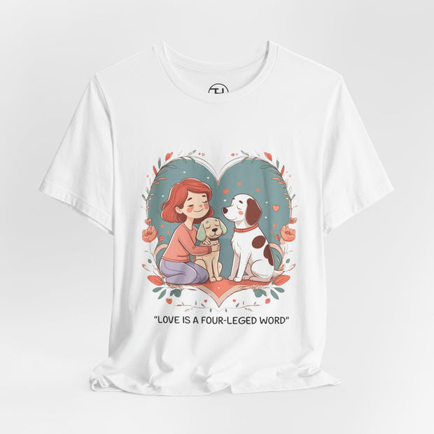 Cute Dog Lover Tee - "Love Is a Four-Legged Word"