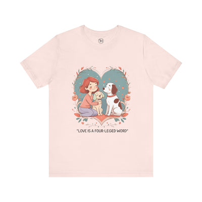 Cute Dog Lover Tee - "Love Is a Four-Legged Word" - Hover View