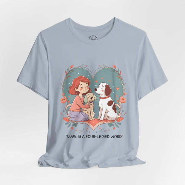Cute Dog Lover Tee - "Love Is a Four-Legged Word"