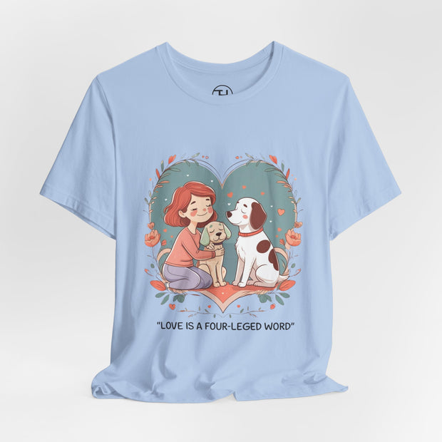 Cute Dog Lover Tee - "Love Is a Four-Legged Word"