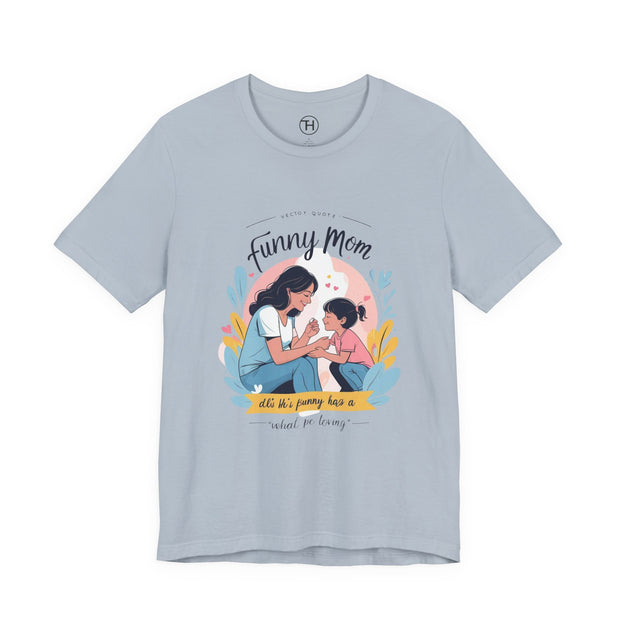 Funny Mom Unisex Tee | Perfect Gift for Mother's Day