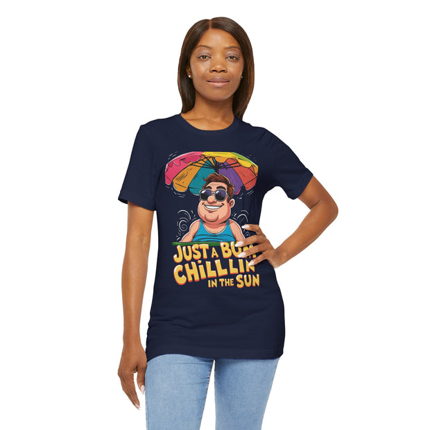 Just a Bum Chillin' in the Sun Unisex Tee, Summer Vibe T-Shirt, Beachwear, Funny Tee, Gift for Him/Her