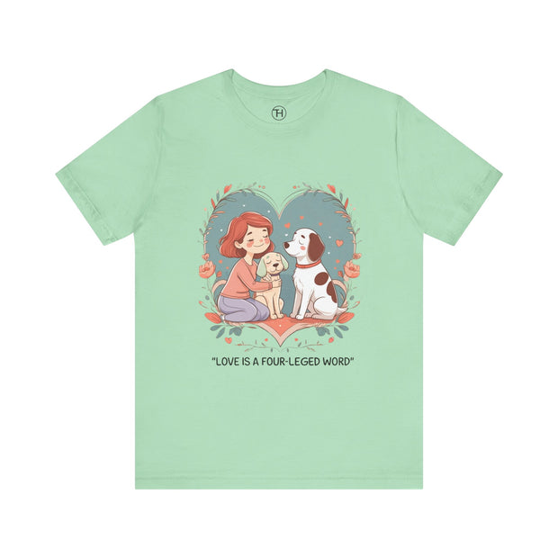 Cute Dog Lover Tee - "Love Is a Four-Legged Word"