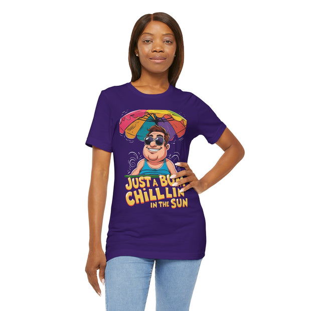 Just a Bum Chillin' in the Sun Unisex Tee, Summer Vibe T-Shirt, Beachwear, Funny Tee, Gift for Him/Her