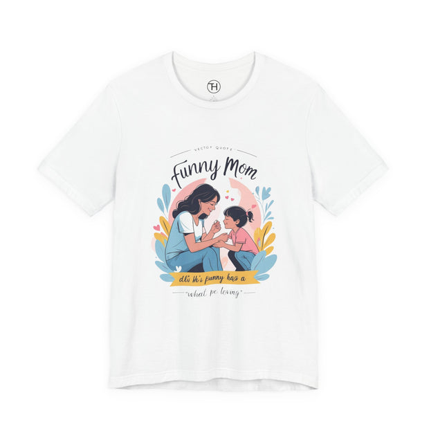 Funny Mom Unisex Tee | Perfect Gift for Mother's Day