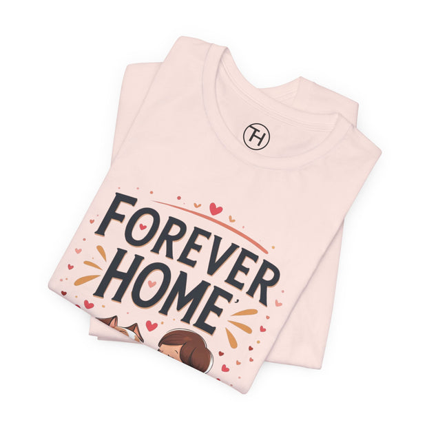 Forever Home Dog Lover T-Shirt