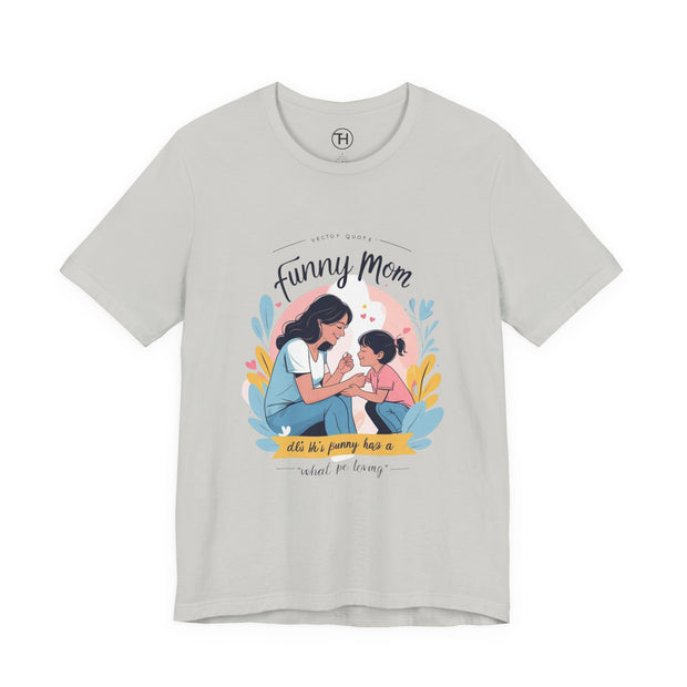 Funny Mom Unisex Tee | Perfect Gift for Mother's Day