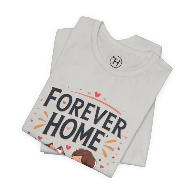 Forever Home Dog Lover T-Shirt