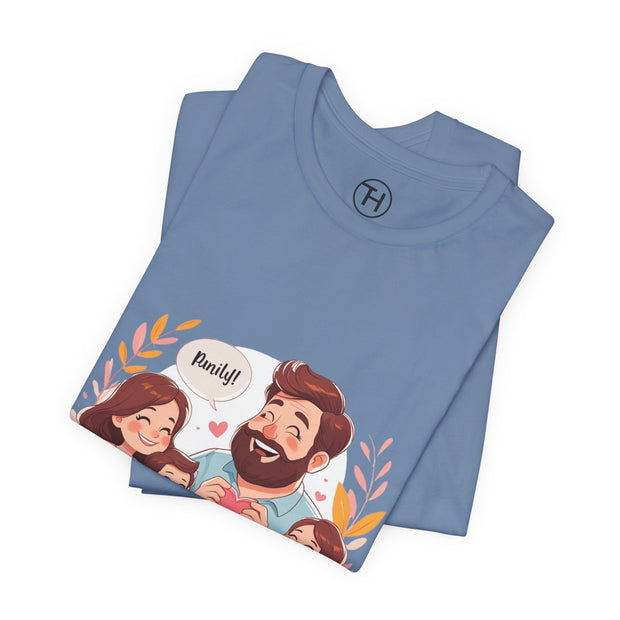 Family Love Unisex Jersey Tee - Father's Day and Mother's Day Gift Shirt