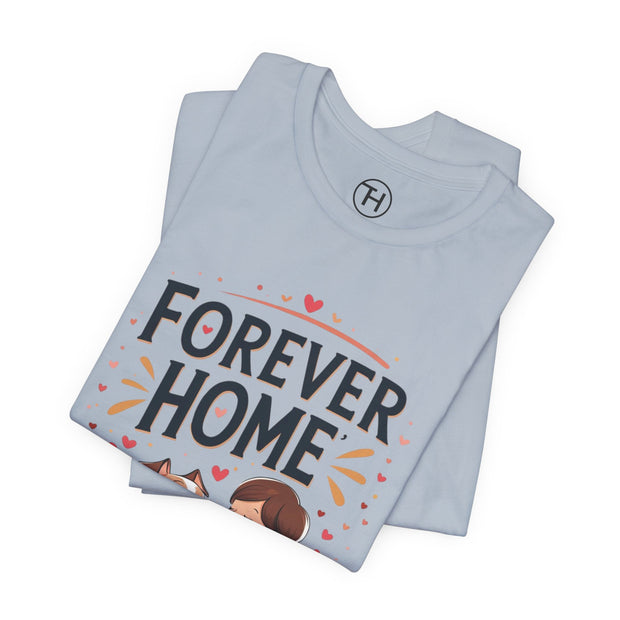 Forever Home Dog Lover T-Shirt
