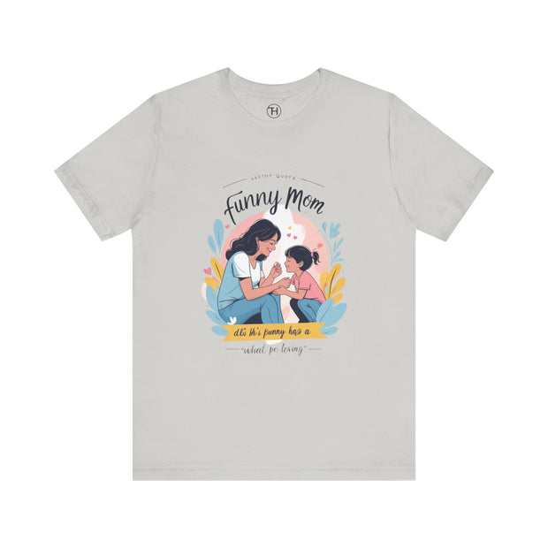 Funny Mom Unisex Tee | Perfect Gift for Mother's Day