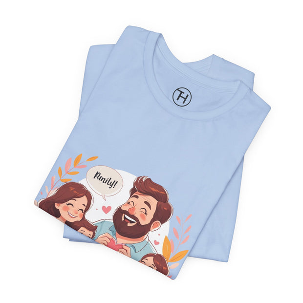 Family Love Unisex Jersey Tee - Father's Day and Mother's Day Gift Shirt