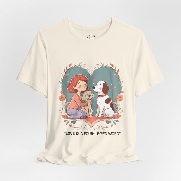 Cute Dog Lover Tee - "Love Is a Four-Legged Word"