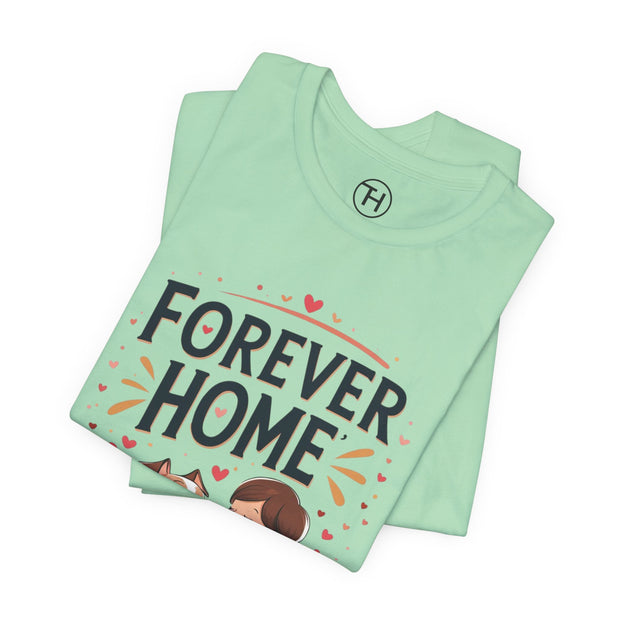 Forever Home Dog Lover T-Shirt