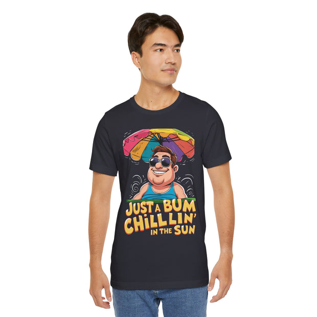 Just a Bum Chillin' in the Sun Unisex Tee, Summer Vibe T-Shirt, Beachwear, Funny Tee, Gift for Him/Her