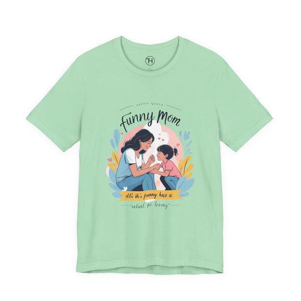 Funny Mom Unisex Tee | Perfect Gift for Mother's Day